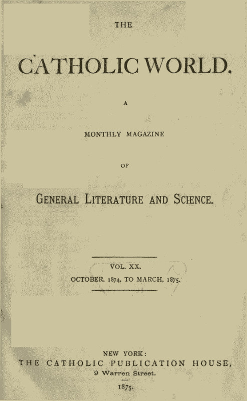 The Catholic World, Vol. 20, October 1874-March 1875