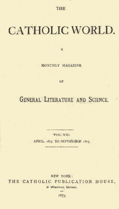 The Catholic World, Vol. 21, April, 1875, to September, 1875