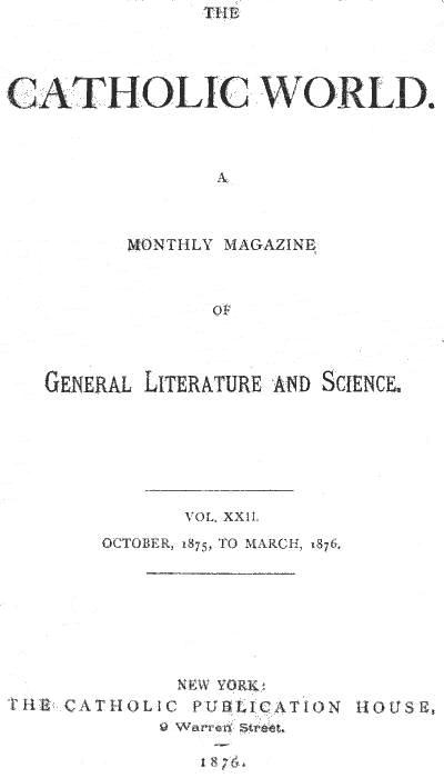 The Catholic World, Vol. 22, October, 1875, to March, 1876