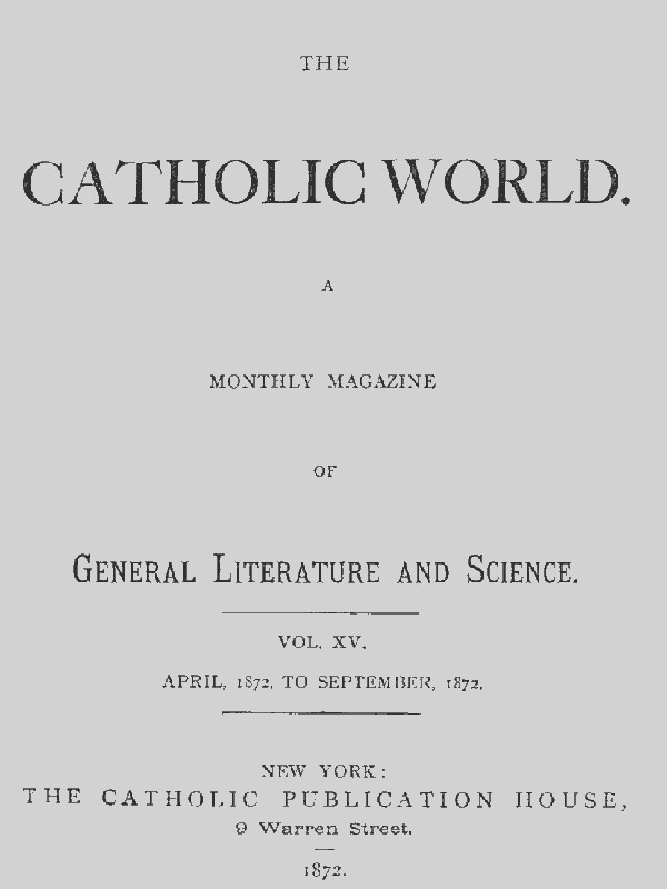 The Catholic World, Vol. XV, April to September, 1872