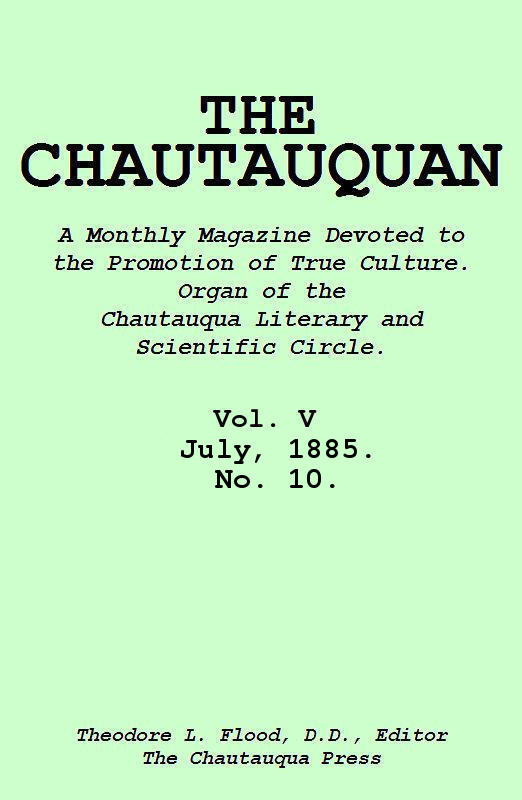The Chautauquan, Vol. V, July 1885, No. 10