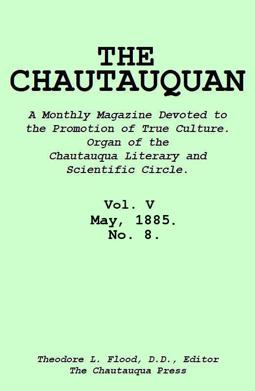 The Chautauquan, Vol. V, May 1885, No. 8