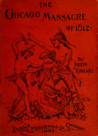 The Chicago Massacre of 1812 With Illustrations and Historical Documents