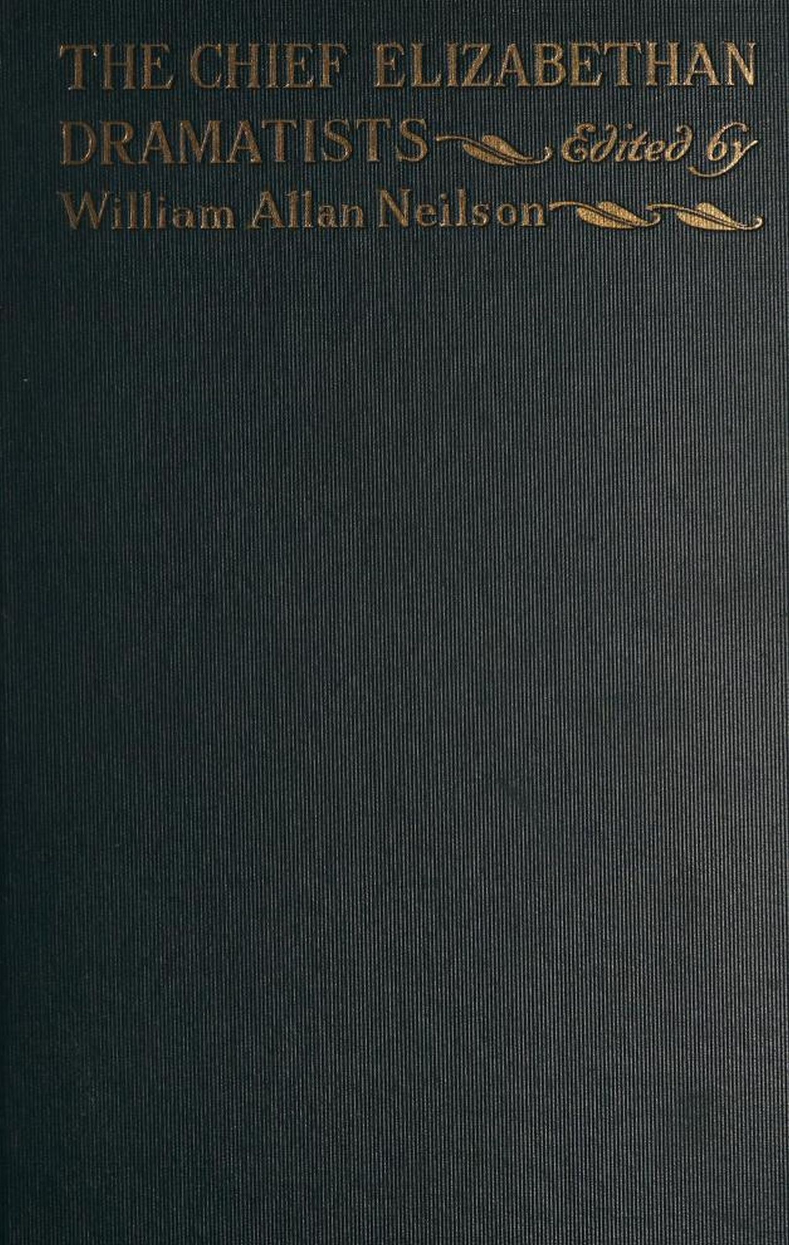 The Chief Elizabethan Dramatists