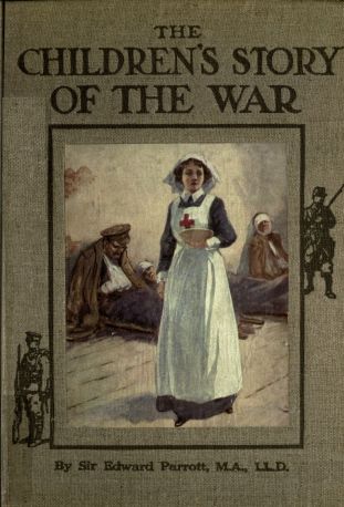 The Children's Story Of The War (Volume 4), by Sir Edward Parrott, M.A., LL.D
