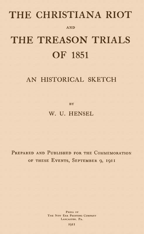 The Christiana Riot and The Treason Trials of 1851: An Historical Sketch
