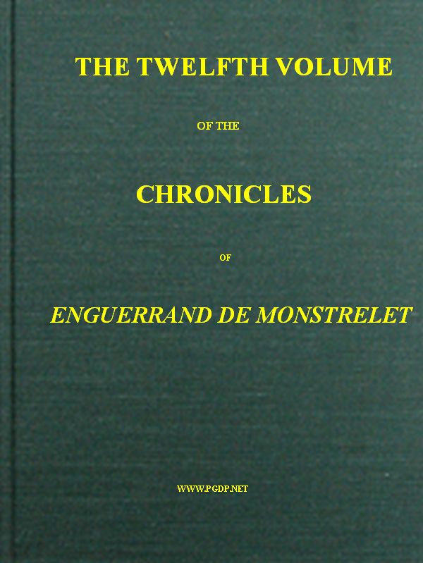 the Chronicles of Enguerrand de Monstrelet, Vol 12 of 13
