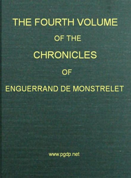 The Chronicles of Enguerrand De Monstrelet, Vol. IV
