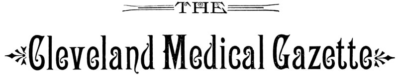 The Cleveland Medical Gazette Vol. I. January, 1886. No. 3