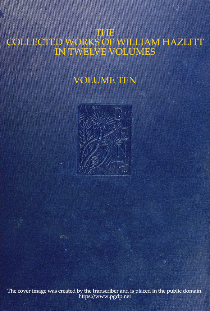 The Collected Works of William Hazlitt in Twelve Volumes, Volume Ten