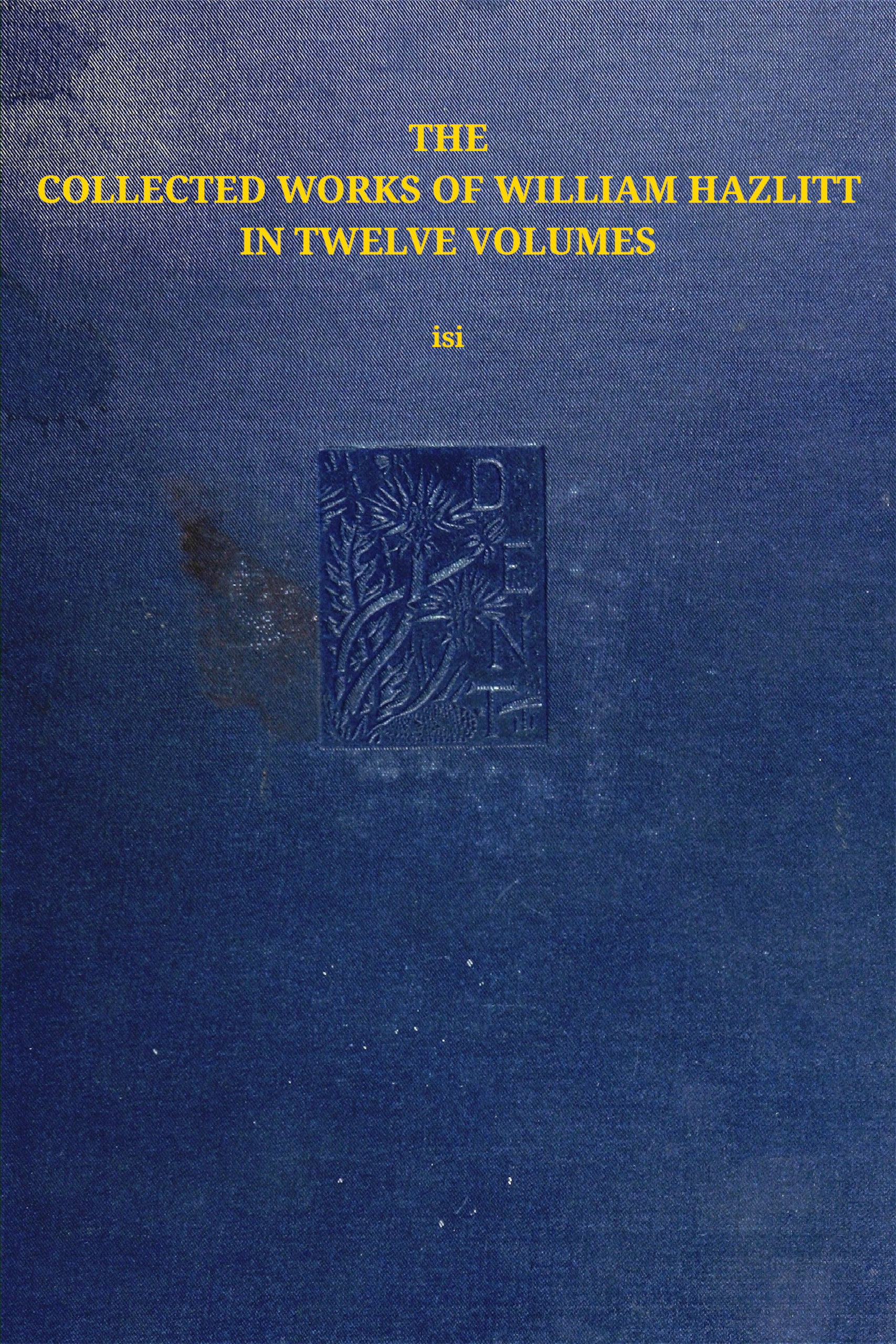 The Collected Works of William Hazlitt, Vol. 12 of 12