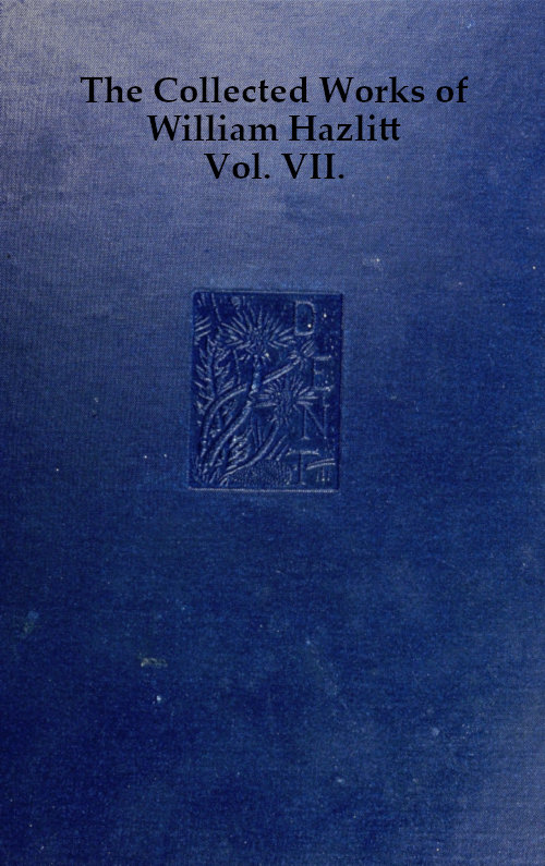 The Collected Works of William Hazlitt Vol. 7 of 12