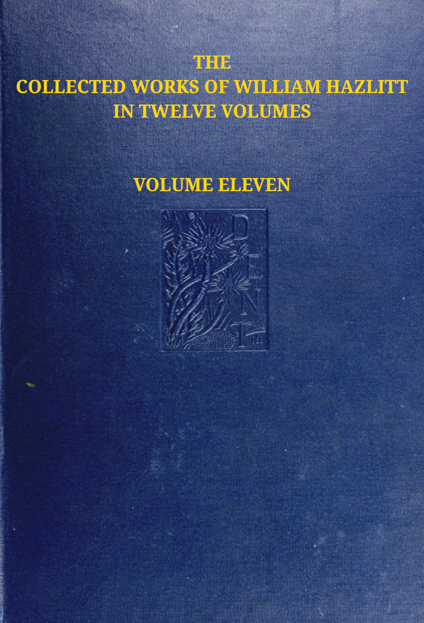 The Collected Works of William Hazlitt Volume Eleven