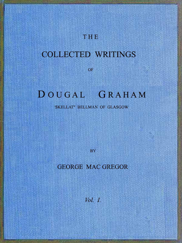 The Collected Writings of Dougal Graham (Vol. 1)