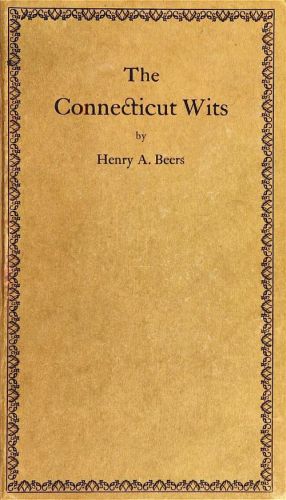 The Connecticut Wits and Other Essays by Henry A. (Augustin) Beers