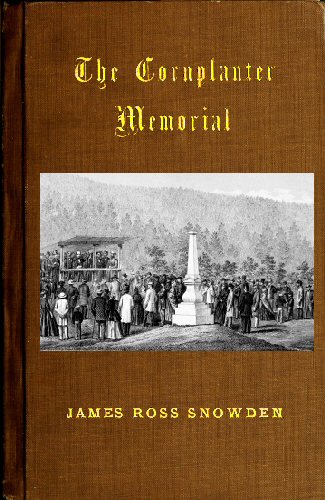 The Cornplanter Memorial An Historical Sketch of Gy-ant-wa-chia—The Cornplanter, and of the Six Nations of Indians.