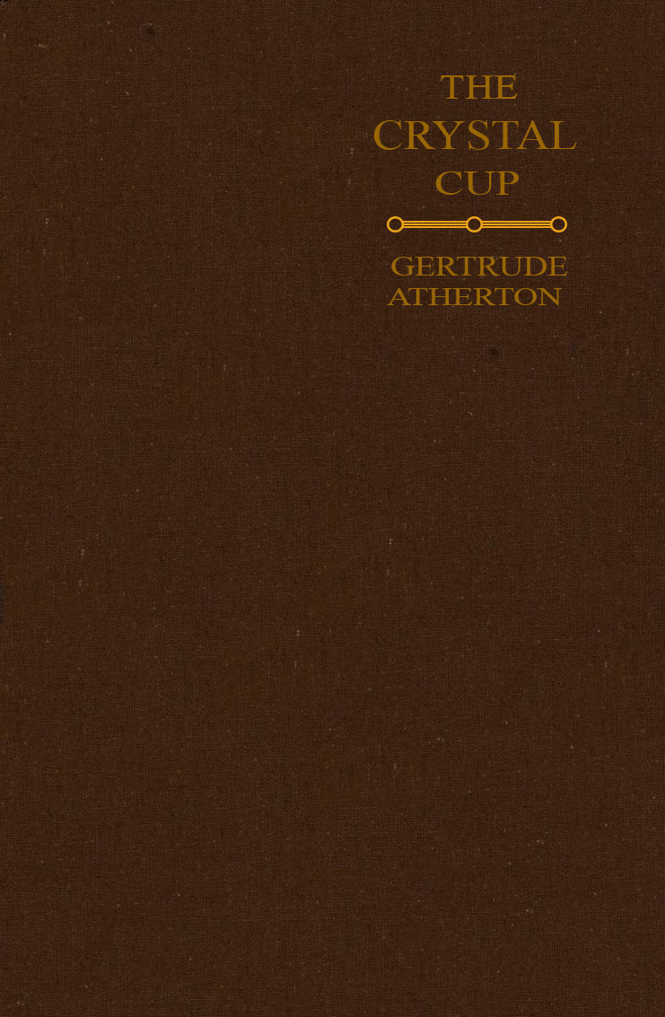 The Crystal Cup by Gertrude Atherton