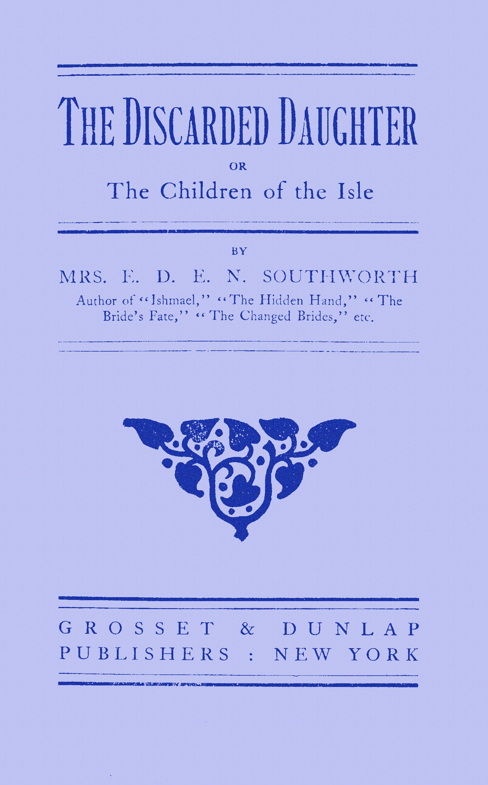 The discarded daughter by Mrs. E. D. E. N. Southworth