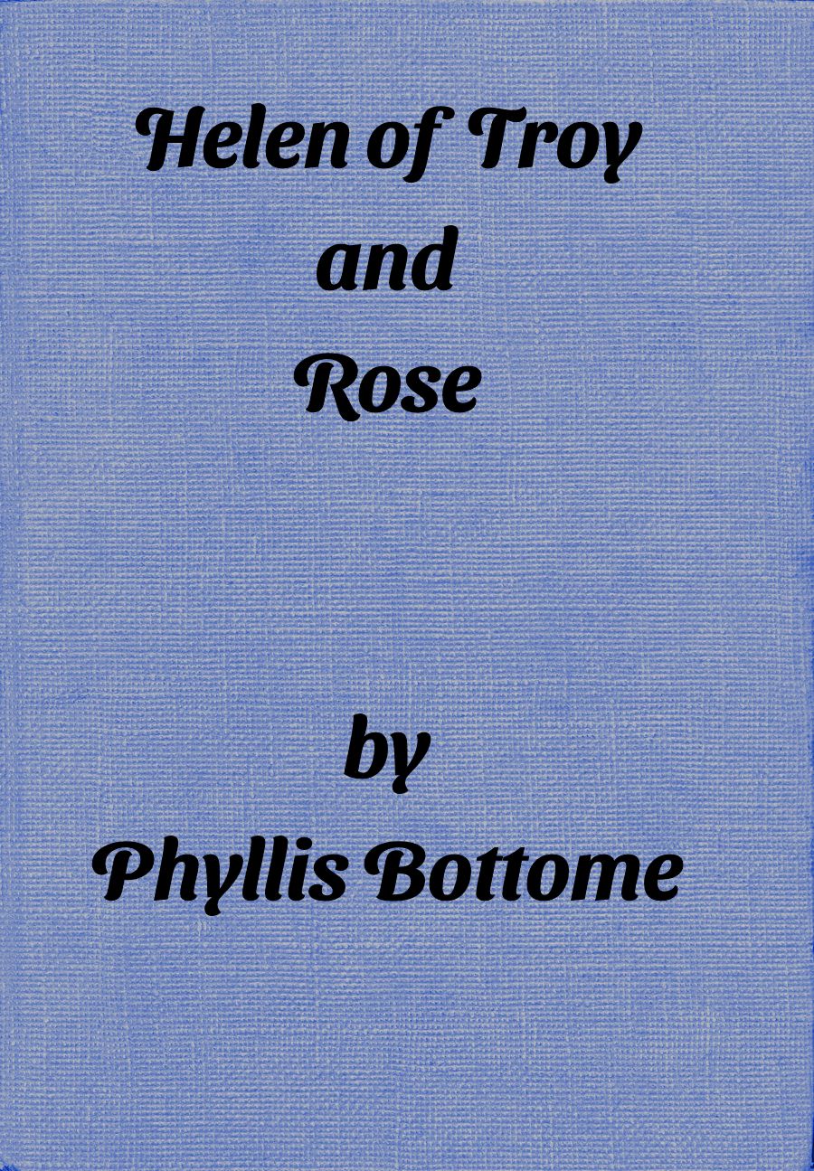 The Distributed Proofreaders Canada eBook of Helen of Troy and Rose