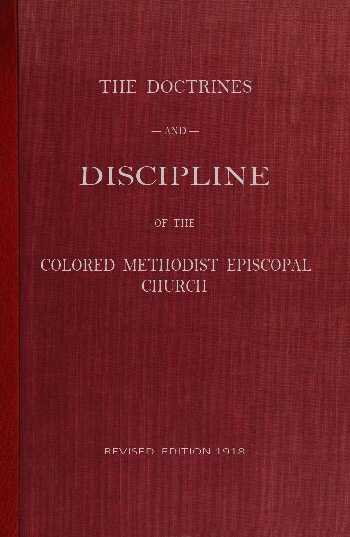 The Doctrines and Discipline of the Colored Methodist Episcopal Church Revised Edition 1918