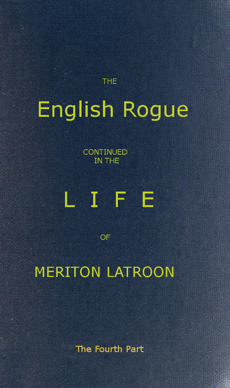 The English Rogue: Continued in the Life of Meriton Latroon and Other Extravagants. (Part 4)