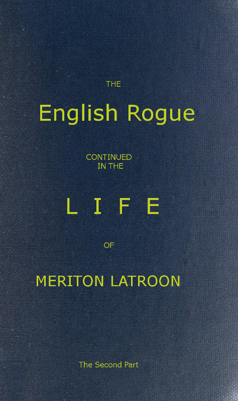 The English Rogue: Continued in the Life of Meriton Latroon, and Other Extravagants