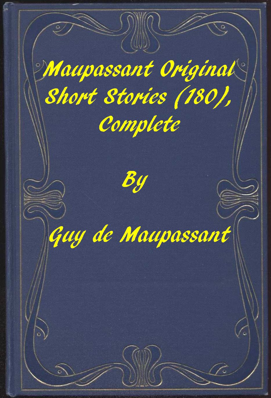 The Entire Original Maupassant Short Stories