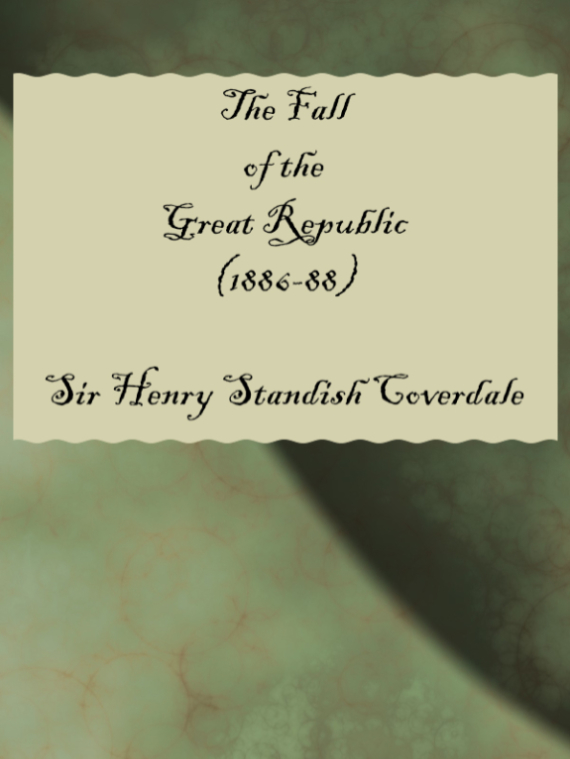 The Fall of the Great Republic (1886–88)