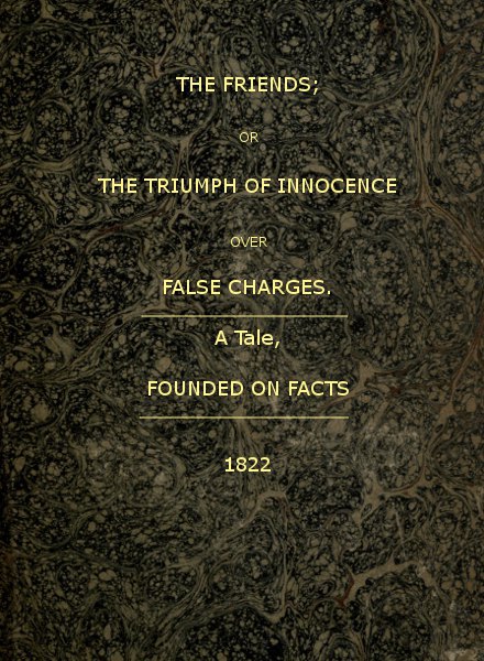 The Friends; or, The Triumph of Innocence Over False Charges by Anonymous
