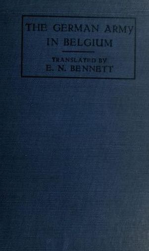The German Army in Belgium , translated by E.N. Bennett