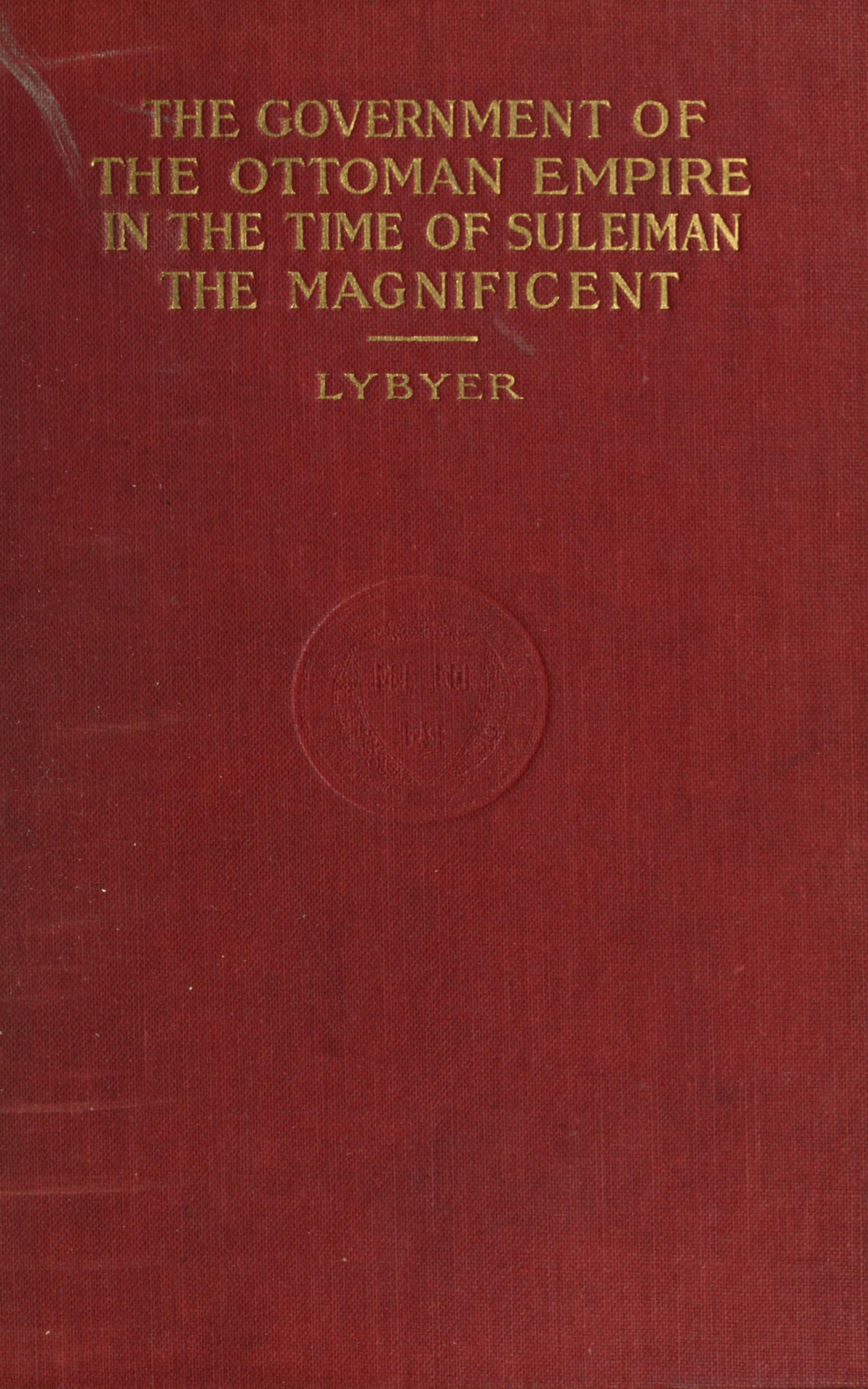 The Government of the Ottoman Empire in the Time of Suleiman the Magnificent