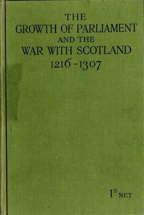 The Growth of Parliament and the War with Scotland: 1216-1307 by Robieson, W. D