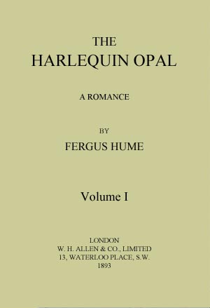 The Harlequin Opal, Volume I