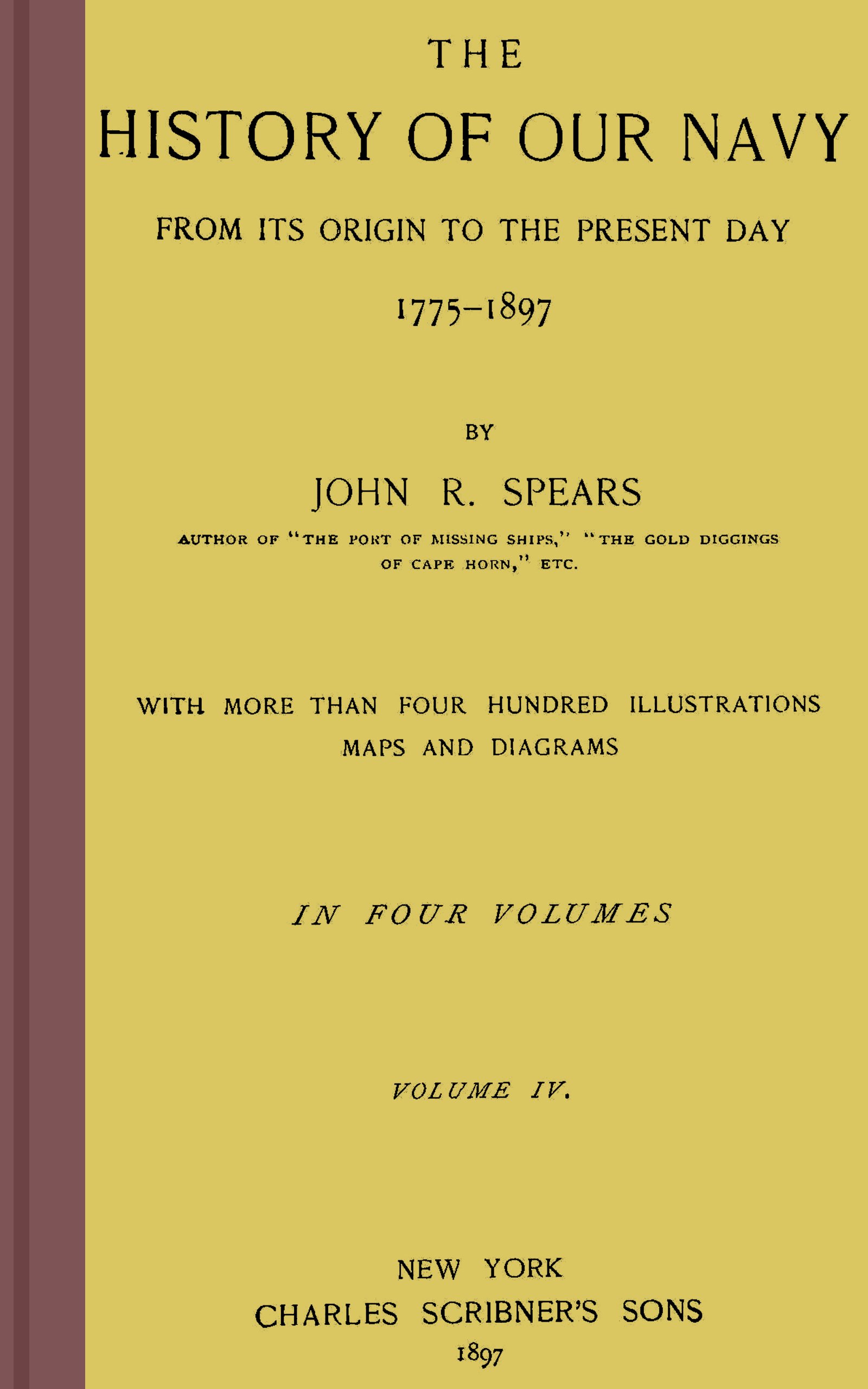 The History of Our Navy from its Origin to the Present Day Volume IV (of 4)