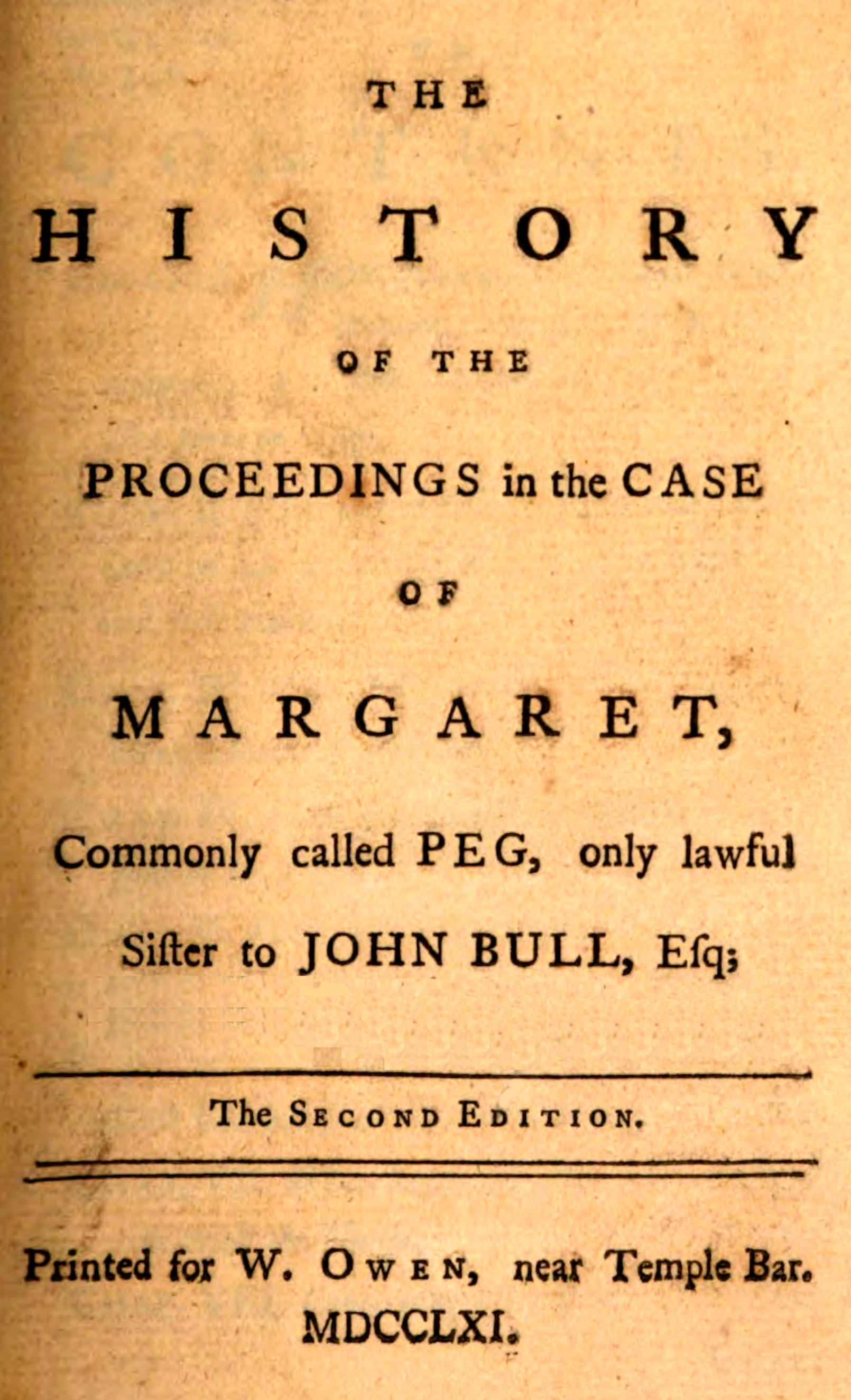 The History of the Proceedings in the Case of Margaret, Commonly Called Peg, Only Lawful Sister to John Bull, Esq;