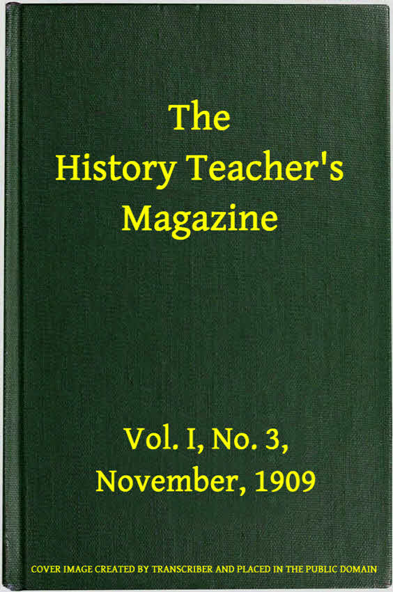 The History Teacher's Magazine, Vol. I, No. 3, November, 1909