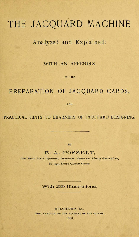 The Jacquard Machine Analyzed and Explained: With an Appendix On the Preparation of Jacquard Cards