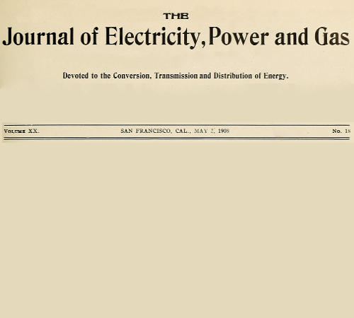 The Journal of Electricity, Power and Gas, Volume XX, No. 18, May 2, 1908