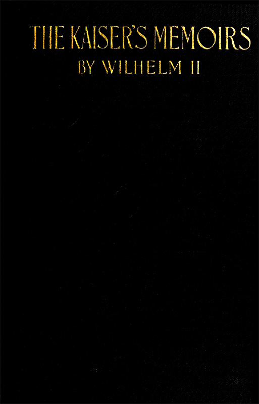 The Kaiser's Memoirs, by William II, German Emperor