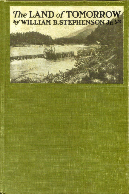 The Land of Tomorrow, by William B. Stephenson, Jr