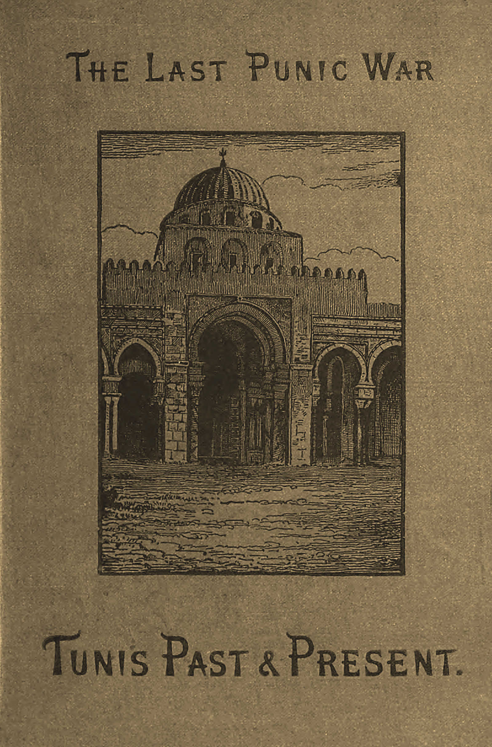 The last punic war: Tunis, past and present, Vol. 1 (of 2)
