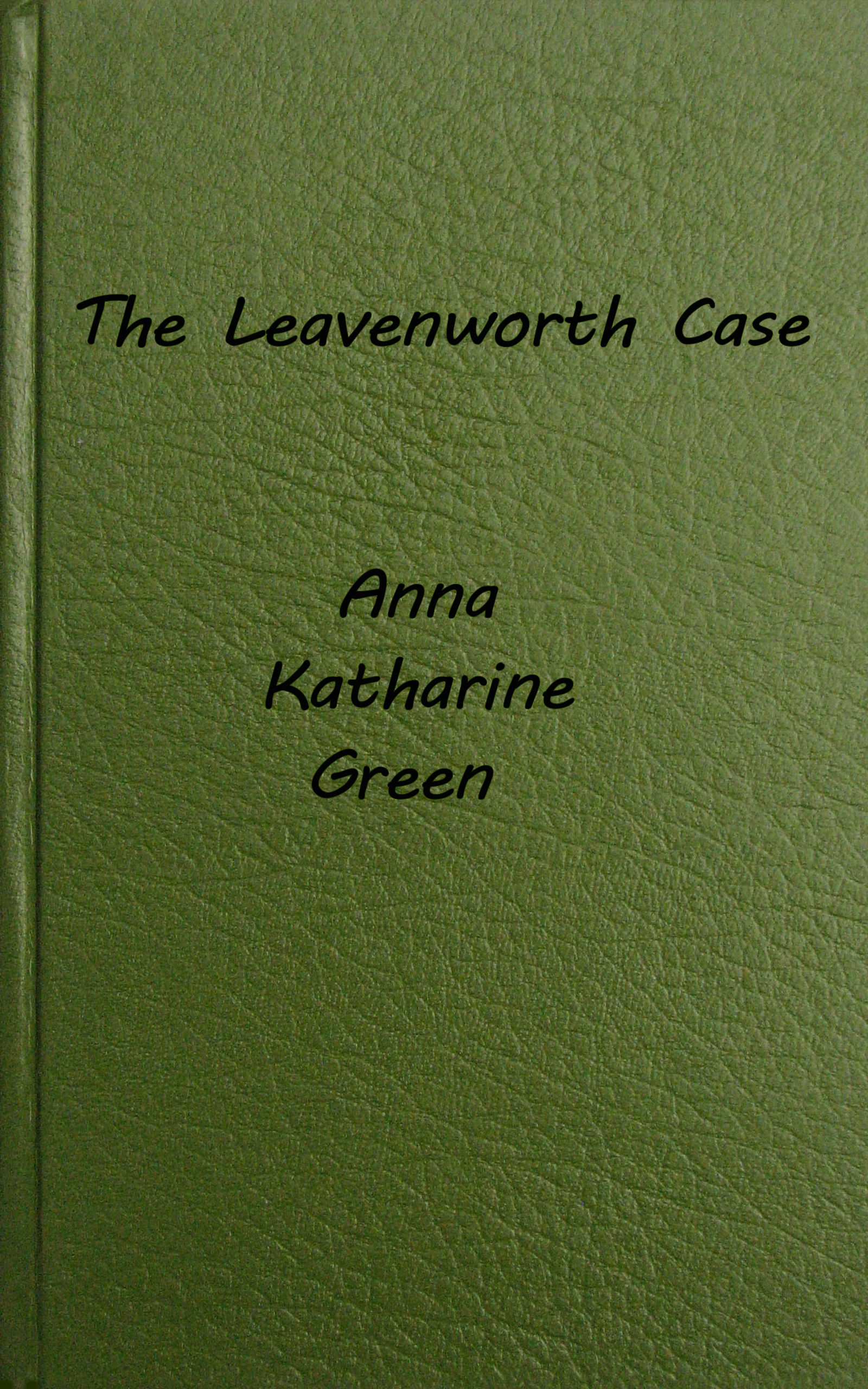 The Leavenworth case: a lawyer's story