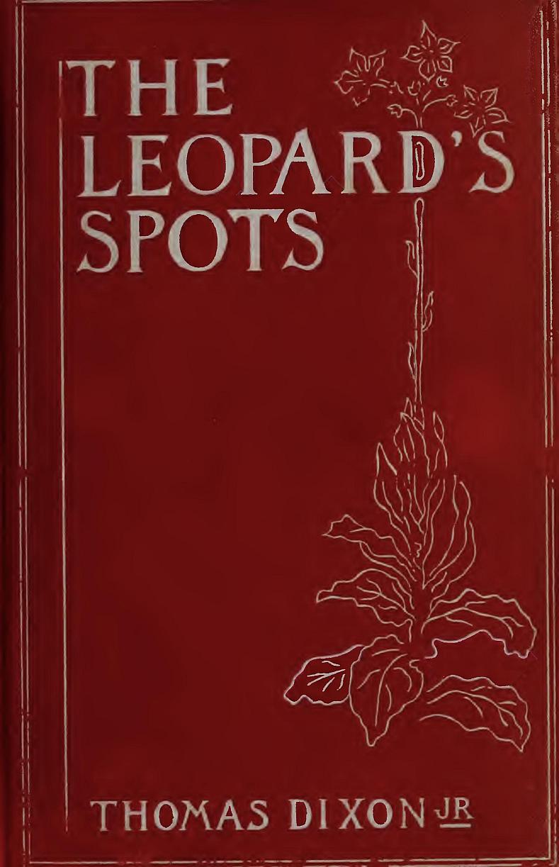 THE LEOPARD'S SPOTS, By Thomas Dixon, Jr