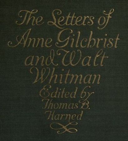 The Letters of Anne Gilchrist and Walt Whitman, Edited by Thomas B. Harned