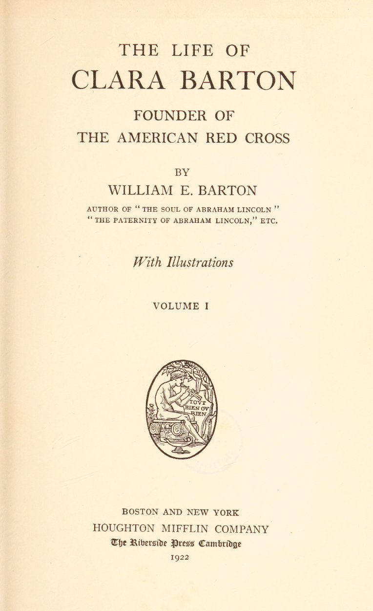 The Life of Clara Barton in Two Volumes - Volume 1