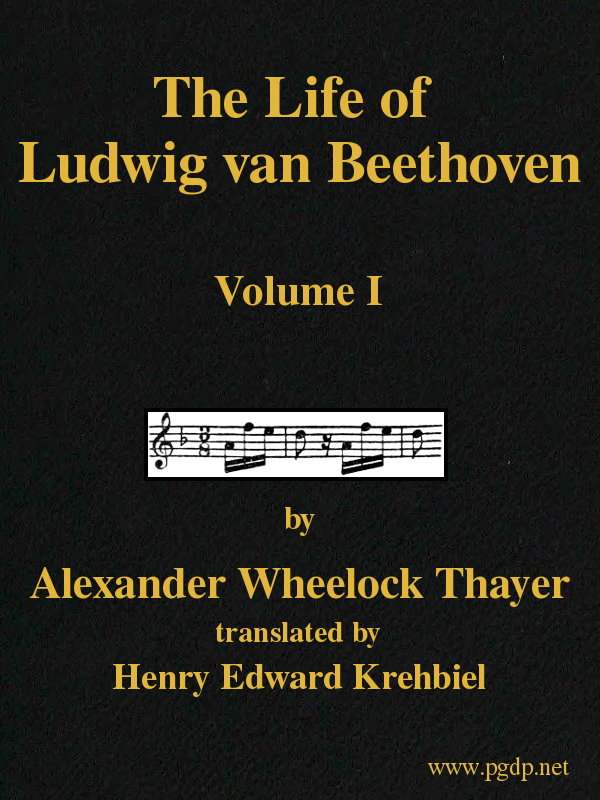 The Life of Ludwig Van Beethoven Volume I