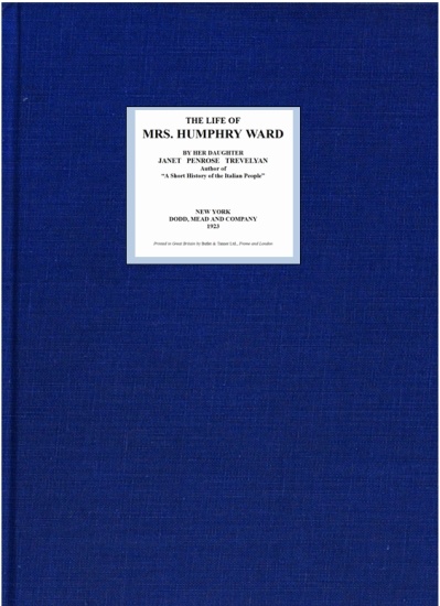 The Life of Mrs. Humphry Ward, by Her Daughter, Janet Penrose Trevelyan