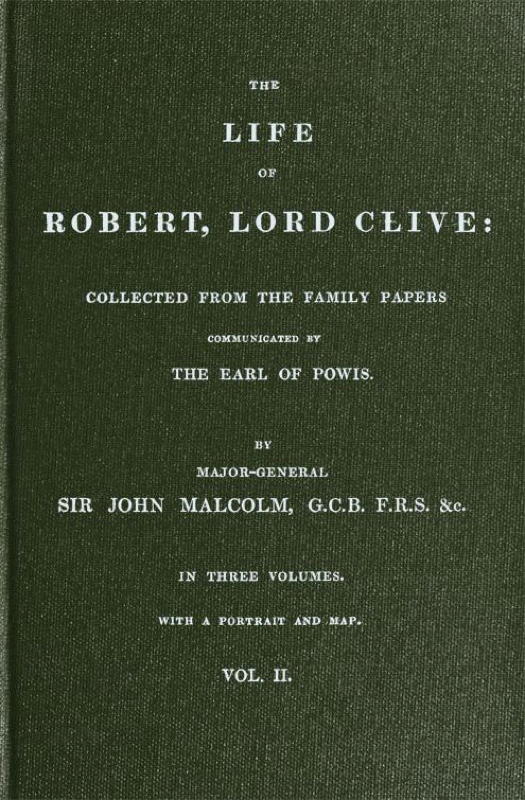 The Life of Robert, Lord Clive, Vol II