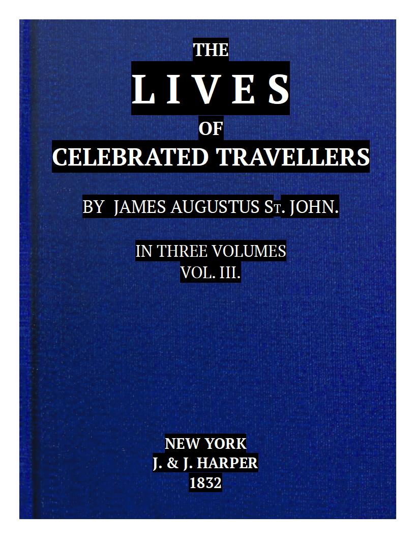 The Lives of Celebrated Travellers, Vol. III