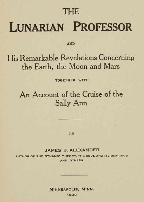 The Lunarian Professor and his Remarkable Revelations Concerning the Earth, the Moon and Mars, together with an account of the cruise of the Sally Ann